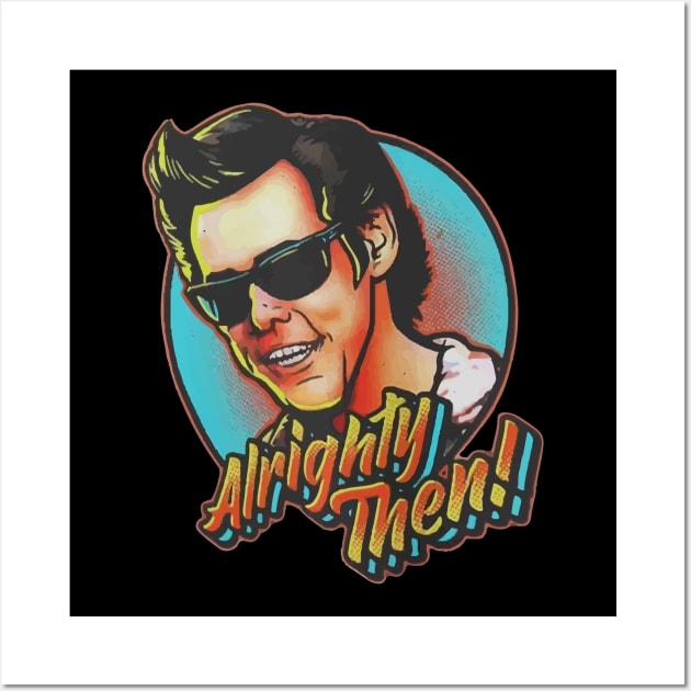 Alrighty Then Ace Ventura Wall Art by Movie Moments